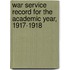 War Service Record For The Academic Year, 1917-1918