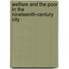 Welfare And The Poor In The Nineteenth-Century City door Priscilla Clement