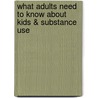 What Adults Need To Know About Kids & Substance Use door Katharine Sadler