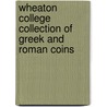 Wheaton College Collection Of Greek And Roman Coins door Wheaton College