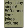 Why I Stay Single! 500+ One Liner Jokes - Volume Ii door Linda Parker
