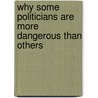 Why Some Politicians Are More Dangerous Than Others door James Gilligan