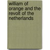 William Of Orange And The Revolt Of The Netherlands door M.E.H.N. Mout