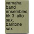 Yamaha Band Ensembles, Bk 3: Alto Sax, Baritone Sax