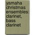 Yamaha Christmas Ensembles: Clarinet, Bass Clarinet