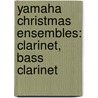 Yamaha Christmas Ensembles: Clarinet, Bass Clarinet door John Oreilly