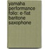 Yamaha Performance Folio: E-Flat Baritone Saxophone