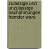 Zulassige Und Unzulassige Nachahmungen Fremder Ware door Johannes Langen