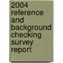2004 Reference And Background Checking Survey Report
