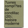 ?Uvres Compl?Tes De Condillac (20); Histoire Moderne door Etienne Bonnot de Condillac