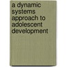 A Dynamic Systems Approach To Adolescent Development door Elske Saskia Kunnen
