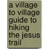 A Village To Village Guide To Hiking The Jesus Trail