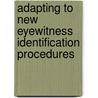 Adapting To New Eyewitness Identification Procedures by Nancy K. Steblay