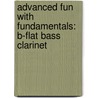 Advanced Fun With Fundamentals: B-Flat Bass Clarinet door Fred Weber