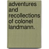Adventures And Recollections Of Colonel Landmann. door George Thomas Landmann