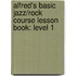 Alfred's Basic Jazz/Rock Course Lesson Book: Level 1