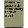 Alternative Wege In Der Finanzierung Sozialer Arbeit door Arne Salge