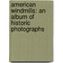 American Windmills: An Album Of Historic Photographs