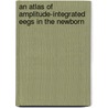 An Atlas Of Amplitude-Integrated Eegs In The Newborn door Linda S. De Vries