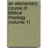 An Elementary Course Of Biblical Theology (Volume 1) by Gottlob Christian Storr
