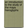 An Introduction to the Study of the Maya Hieroglyphs by Sylvanus G. Morley
