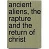 Ancient Aliens, The Rapture And The Return Of Christ by Chet Cataldo