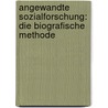 Angewandte Sozialforschung: Die Biografische Methode door Katharina Bergmaier