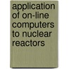 Application Of On-Line Computers To Nuclear Reactors door Nuclear Energy Agency