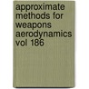 Approximate Methods For Weapons Aerodynamics Vol 186 door Frankie G. Moore