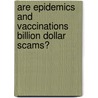 Are Epidemics And Vaccinations Billion Dollar Scams? by Donald A. Dahlin
