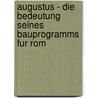 Augustus - Die Bedeutung Seines Bauprogramms Fur Rom door Gregor Forster
