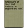 Autographs Of Cloud And Sunbeam In England And Italy door Welbore St Clair Baddeley