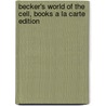 Becker's World of the Cell, Books a la Carte Edition by Jeff Hardin