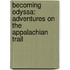 Becoming Odyssa: Adventures On The Appalachian Trail