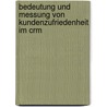 Bedeutung Und Messung Von Kundenzufriedenheit Im Crm by Tobias Pickl