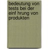 Bedeutung Von Tests Bei Der Einf Hrung Von Produkten door Mirko Tanjsek