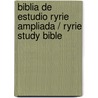 Biblia de estudio Ryrie ampliada / Ryrie Study Bible door Ph.D. Ryrie Charles Caldwell