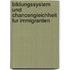 Bildungssystem Und Chancengleichheit Fur Immigranten