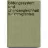 Bildungssystem Und Chancengleichheit Fur Immigranten door Timm Gehrmann