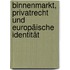 Binnenmarkt, Privatrecht und europäische Identität