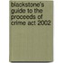 Blackstone's Guide To The Proceeds Of Crime Act 2002