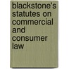Blackstone's Statutes On Commercial And Consumer Law door Susan Rose