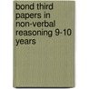 Bond Third Papers In Non-Verbal Reasoning 9-10 Years door Andy Baines