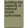 Building The Capacity Of National Health Authorities door Morris Schaeffer