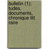 Bulletin (1); Tudes, Documents, Chronique Litt Raire door Societe De L. Francais