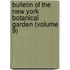 Bulletin Of The New York Botanical Garden (Volume 9)