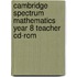 Cambridge Spectrum Mathematics Year 8 Teacher Cd-Rom