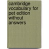 Cambridge Vocabulary for Pet Edition Without Answers door Sue Ireland