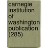 Carnegie Institution Of Washington Publication (285) by Carnegie Institution of Washington