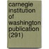 Carnegie Institution Of Washington Publication (291)